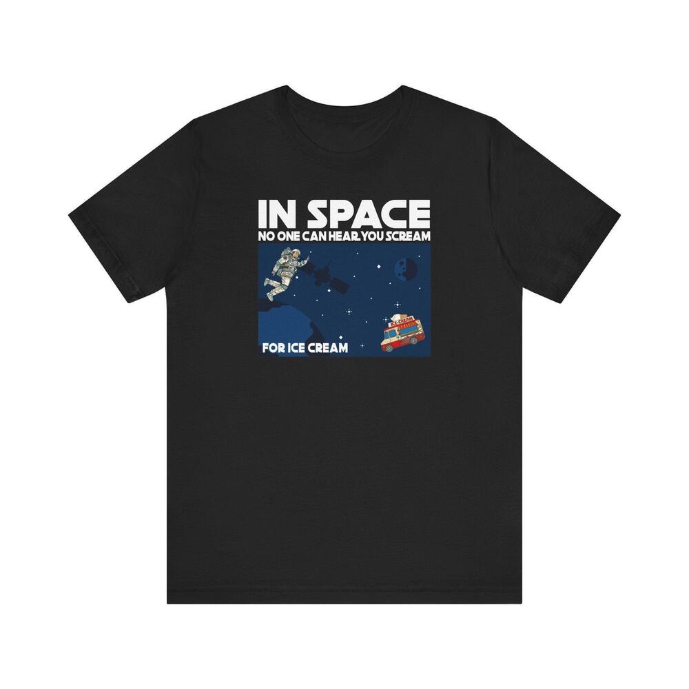 In Space No One Can Hear You Scream For Ice Cream
